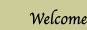 Welcome